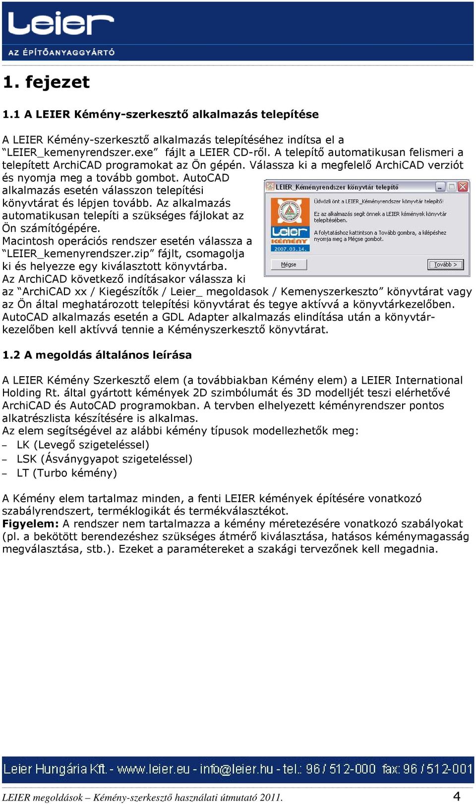 AutoCAD alkalmazás esetén válasszon telepítési könyvtárat és lépjen tovább. Az alkalmazás automatikusan telepíti a szükséges fájlokat az Ön számítógépére.