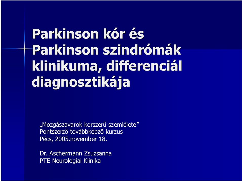 szemlélete Pontszerzı továbbképzı kurzus Pécs, 2005.