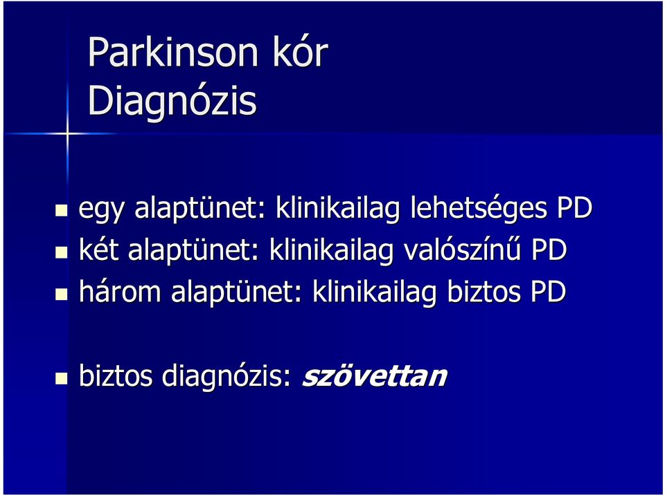 klinikailag valósz színő PD három alaptünet: