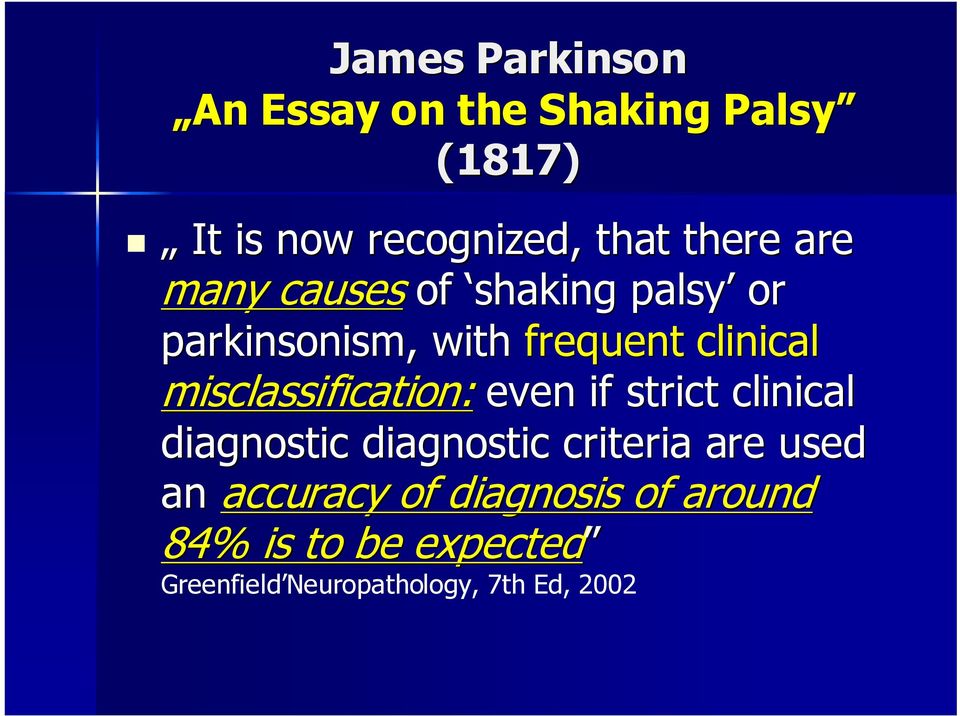 misclassification: even if strict clinical diagnostic diagnostic criteria are used an