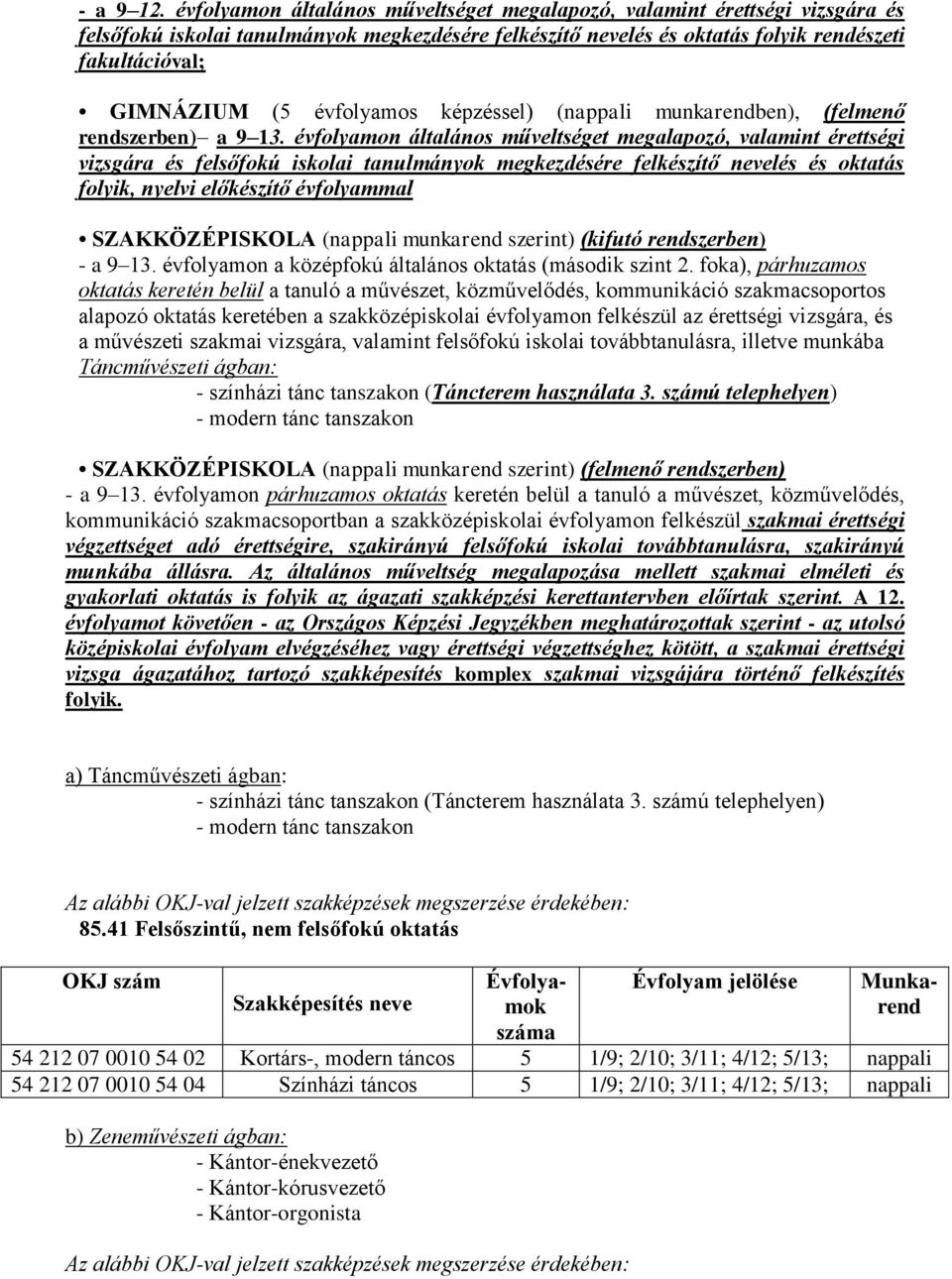 évfolyamos képzéssel) (nappali munkarendben), (felmenő rendszerben) a 9 13.