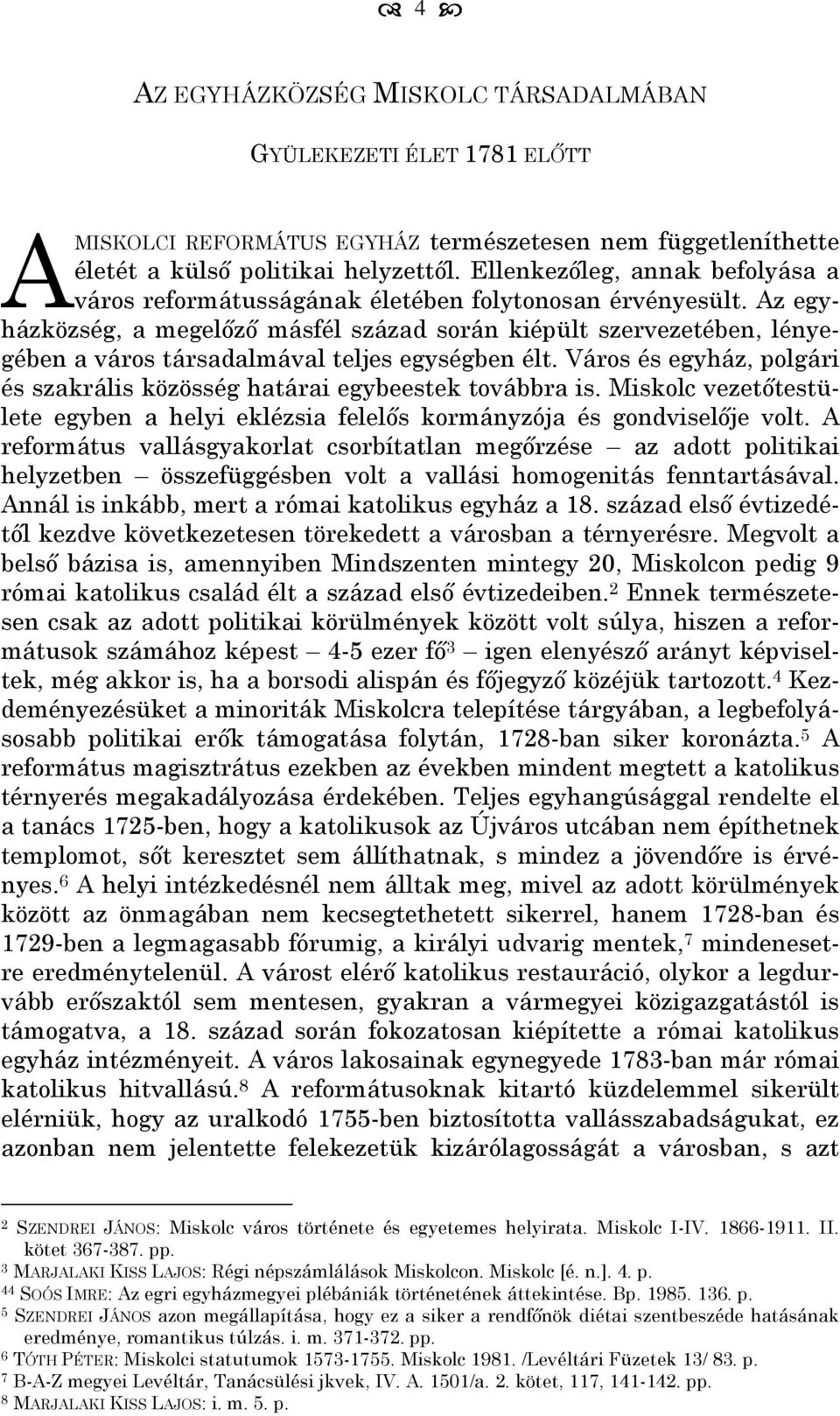 Az egyházközség, a megelőző másfél század során kiépült szervezetében, lényegében a város társadalmával teljes egységben élt.