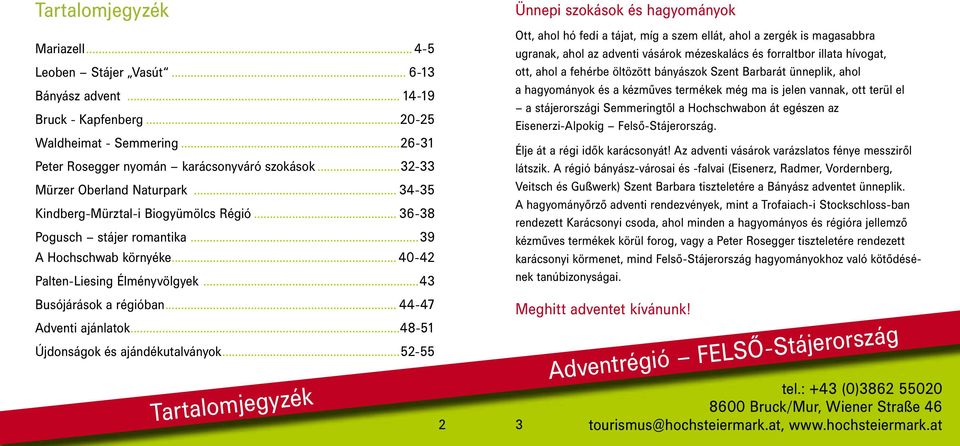 ..43 Busójárások a régióban... 44-47 Adventi ajánlatok...48-51 Újdonságok és ajándékutalványok.