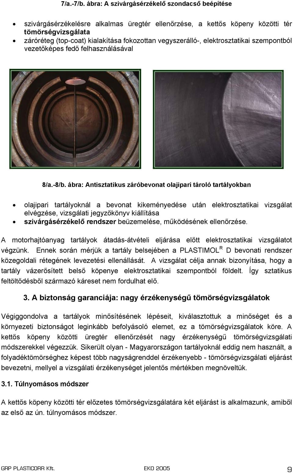 vegyszerálló-, elektrosztatikai szempontból vezetőképes fedő felhasználásával 8/a.-8/b.