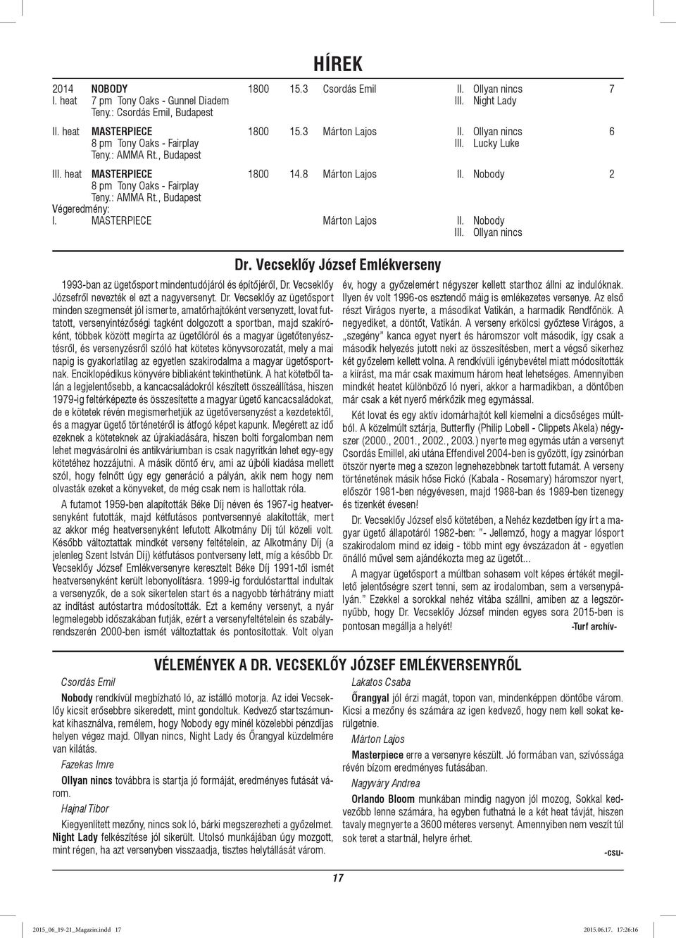 MASTERPIECE Márton Lajos Nobody I Ollyan nincs 1993-ban az ügetősport mindentudójáról és építőjéről, Dr.