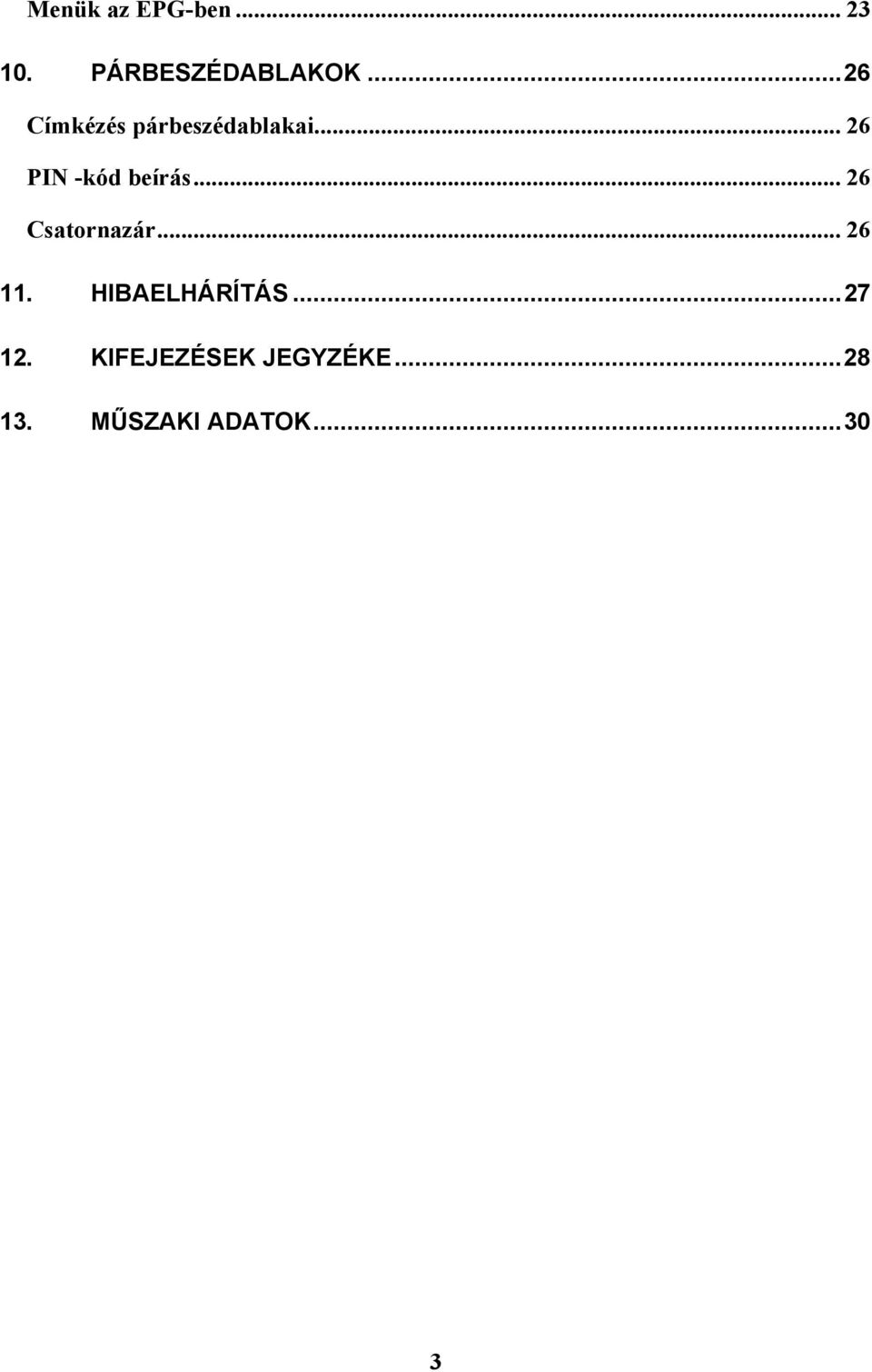 .. 26 PIN -kód beírás... 26 Csatornazár... 26 11.