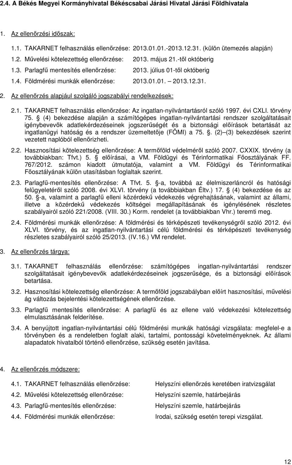 1. TAKARNET felhasználás ellenőrzése: Az ingatlan-nyilvántartásról szóló 1997. évi CXLI. törvény 75.