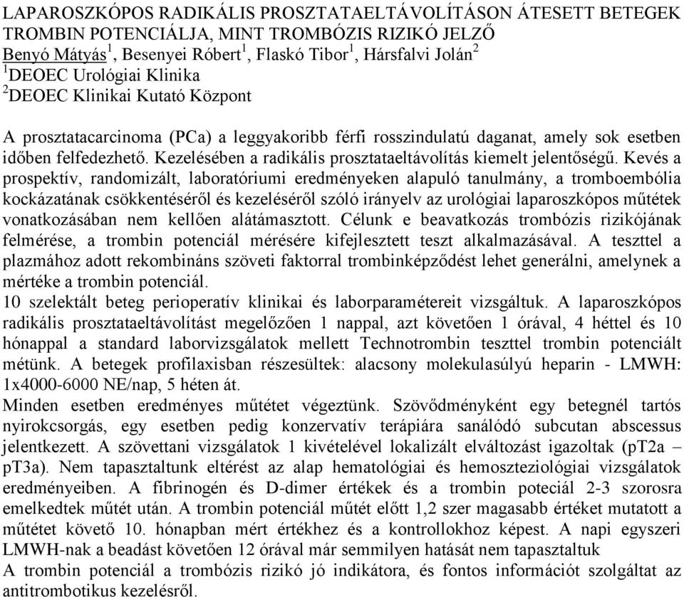 Kezelésében a radikális prosztataeltávolítás kiemelt jelentőségű.