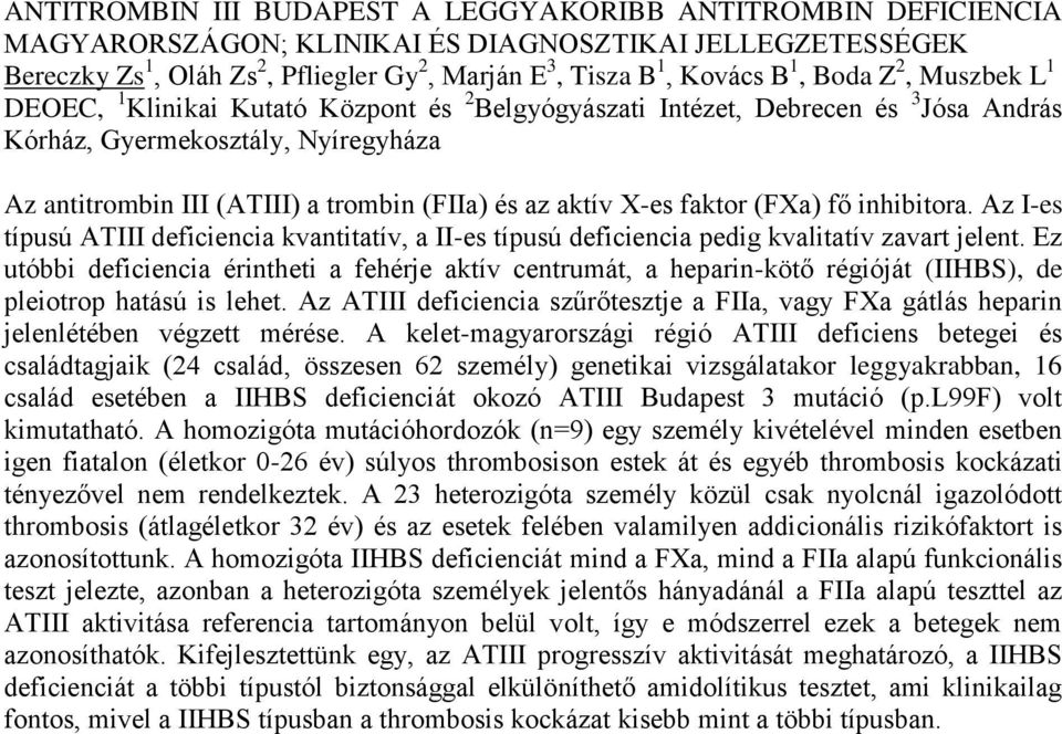 aktív X-es faktor (FXa) fő inhibitora. Az I-es típusú ATIII deficiencia kvantitatív, a II-es típusú deficiencia pedig kvalitatív zavart jelent.