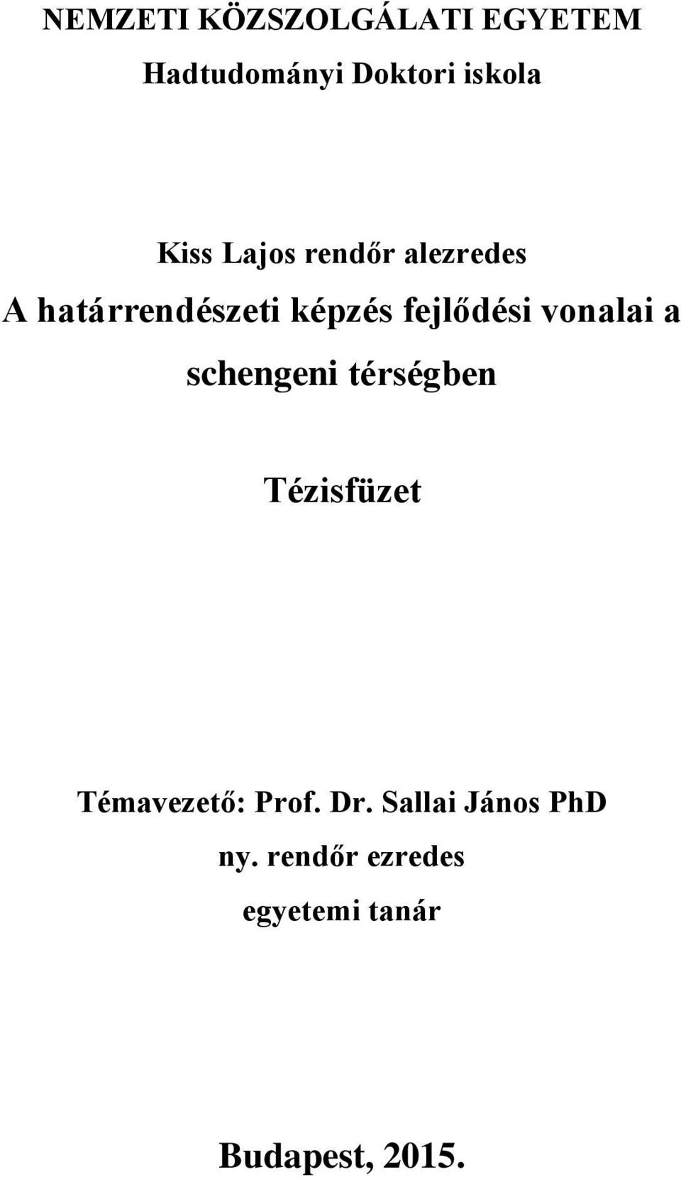 vonalai a schengeni térségben Tézisfüzet Témavezető: Prof. Dr.