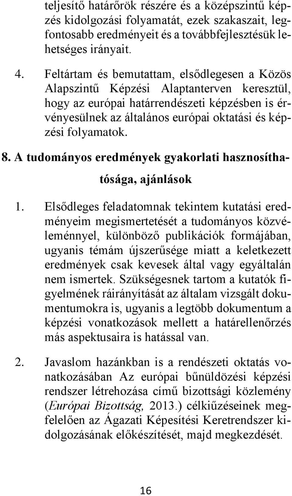 folyamatok. 8. A tudományos eredmények gyakorlati hasznosíthatósága, ajánlások 1.