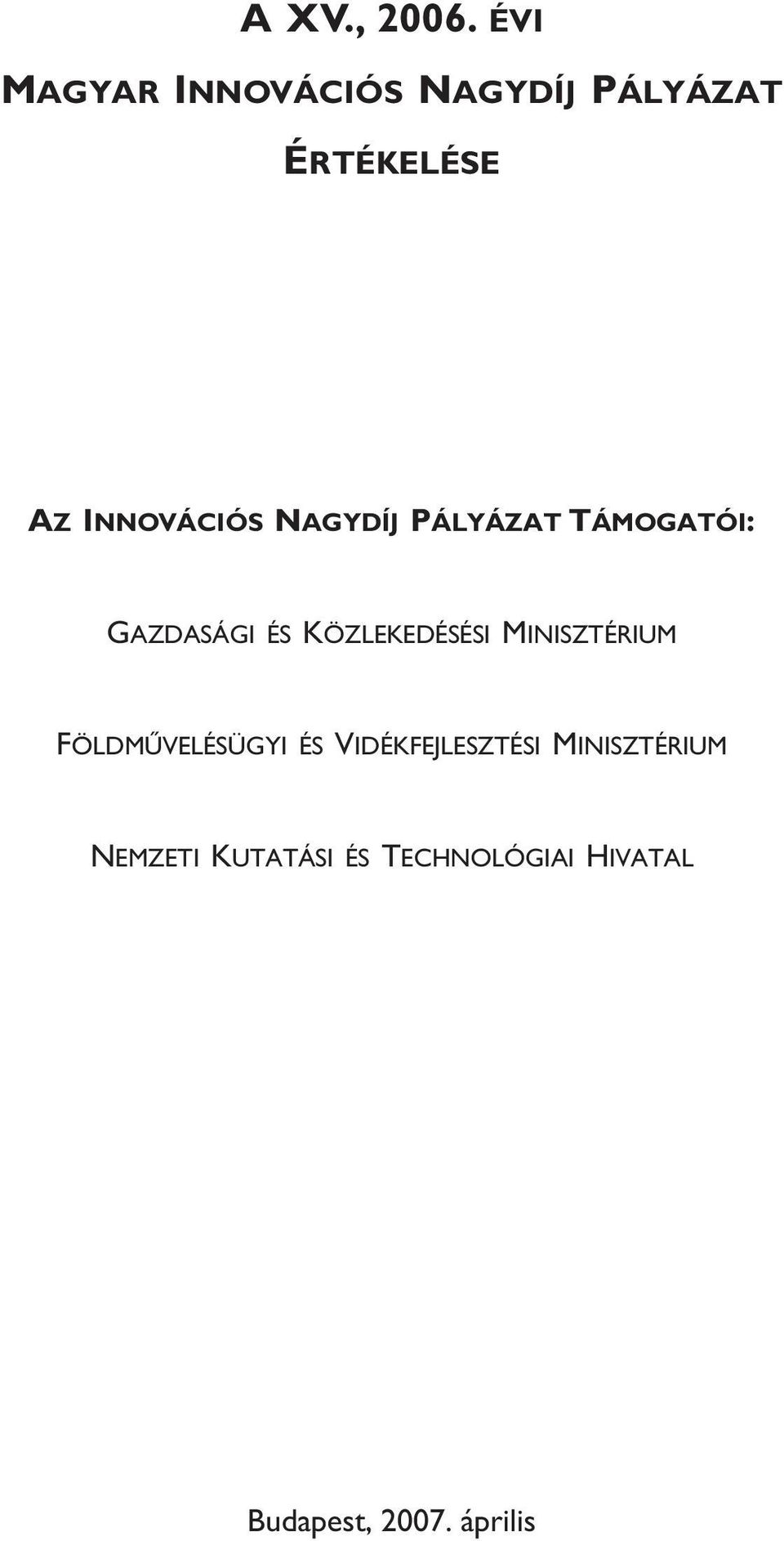 NNOVÁCIÓS AGYDÍJ ÁLYÁZAT ÁMOGATÓI G K M AZDASÁGI ÉS ÖZLEKEDÉSÉSI