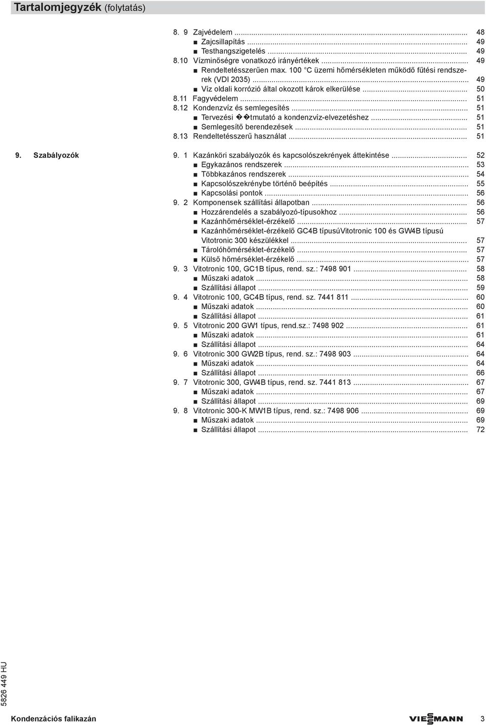 .. 51 Tervezési tmutató a kondenzvíz-elvezetéshez... 51 Semlegesítő berendezések... 51 8.13 Rendeltetésszerű használat... 51 9. Szabályozók 9.