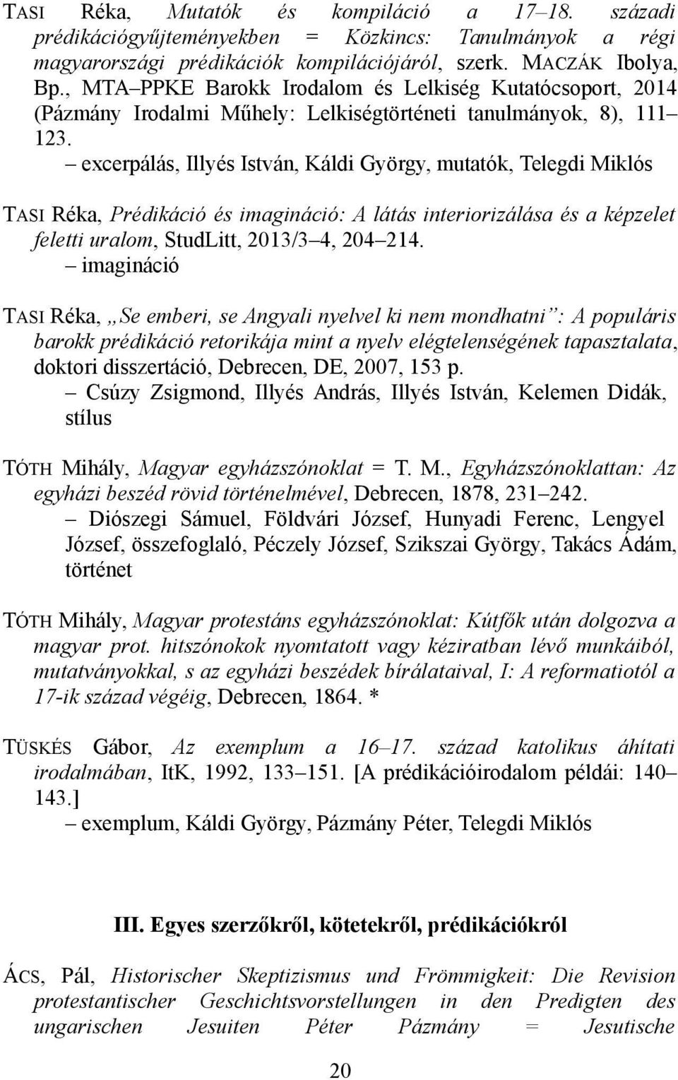 excerpálás, Illyés István, Káldi György, mutatók, Telegdi Miklós TASI Réka, Prédikáció és imagináció: A látás interiorizálása és a képzelet feletti uralom, StudLitt, 2013/3 4, 204 214.