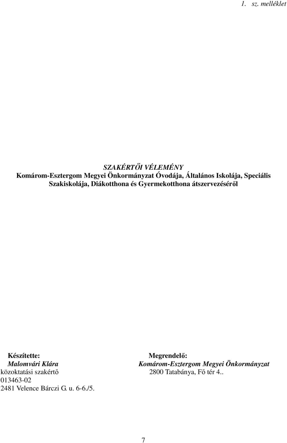 Iskolája, Speciális Szakiskolája, Diákotthona és Gyermekotthona átszervezésérıl