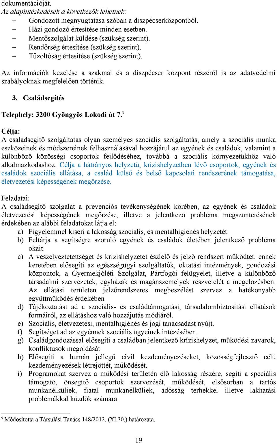 3. Családsegítés Telephely: 3200 Gyöngyös Lokodi út 7.