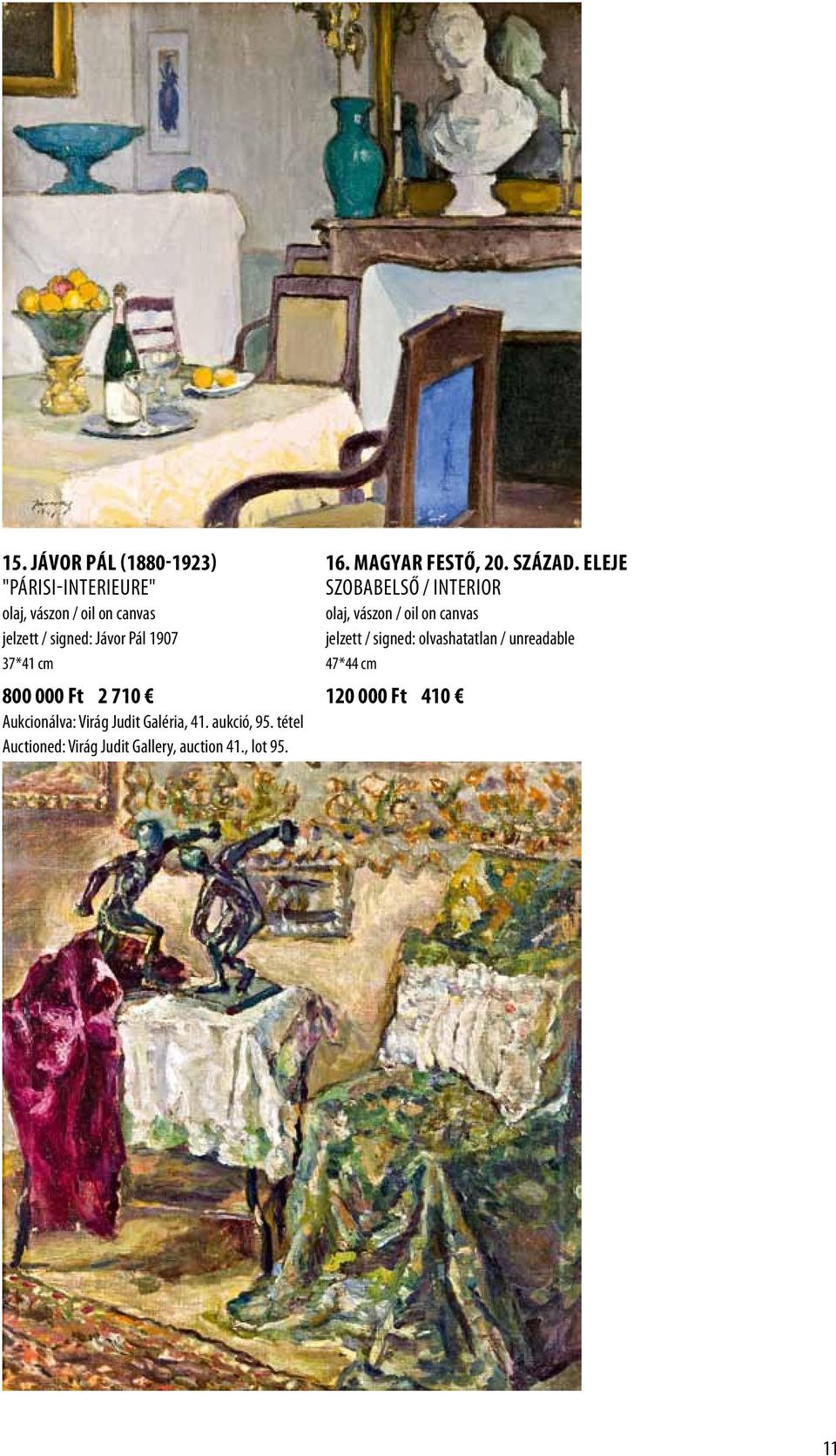 tétel Auctioned: Virág Judit Gallery, auction 41., lot 95. 16. Magyar festő, 20.