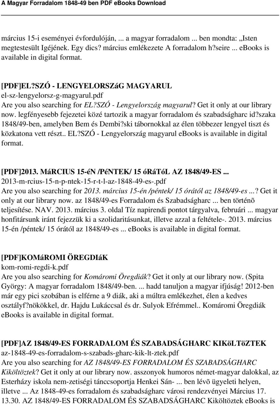 legfényesebb fejezetei közé tartozik a magyar forradalom és szabadságharc id?szaka 1848/49-ben, amelyben Bem és Dembi?ski tábornokkal az élen többezer lengyel tiszt és közkatona vett részt.. EL?