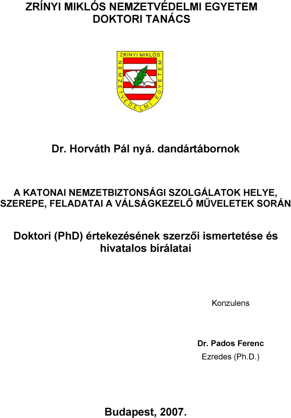 FELADATAI A VÁLSÁGKEZELŐ MŰVELETEK SORÁN Doktori (PhD) értekezésének szerzői