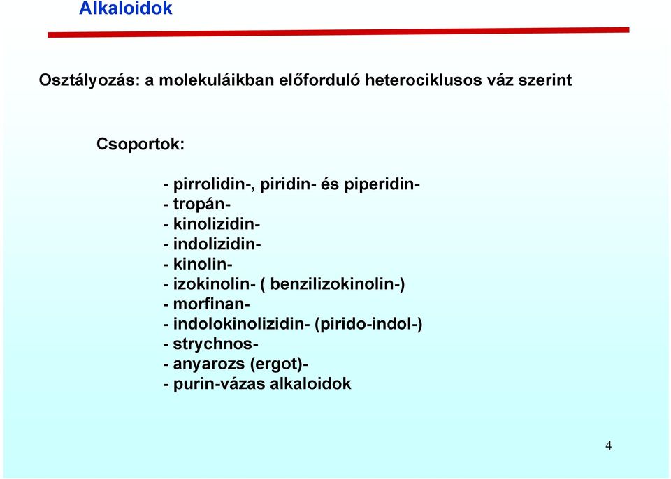 indolizidin- - kinolin- - izokinolin- ( benzilizokinolin-) - morfinan- -