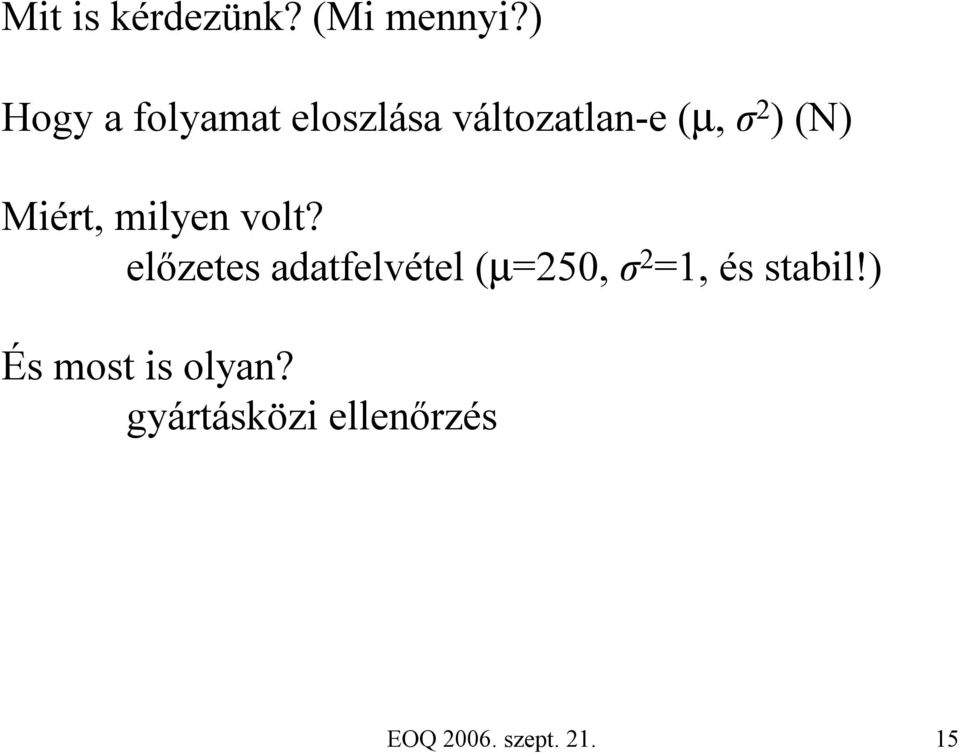 (N) Miért, milyen volt?