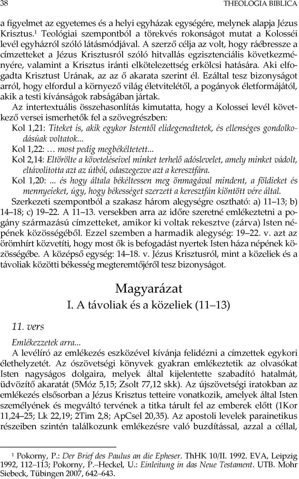 A szerző célja az volt, hogy ráébressze a címzetteket a Jézus Krisztusról szóló hitvallás egzisztenciális következményére, valamint a Krisztus iránti elkötelezettség erkölcsi hatására.