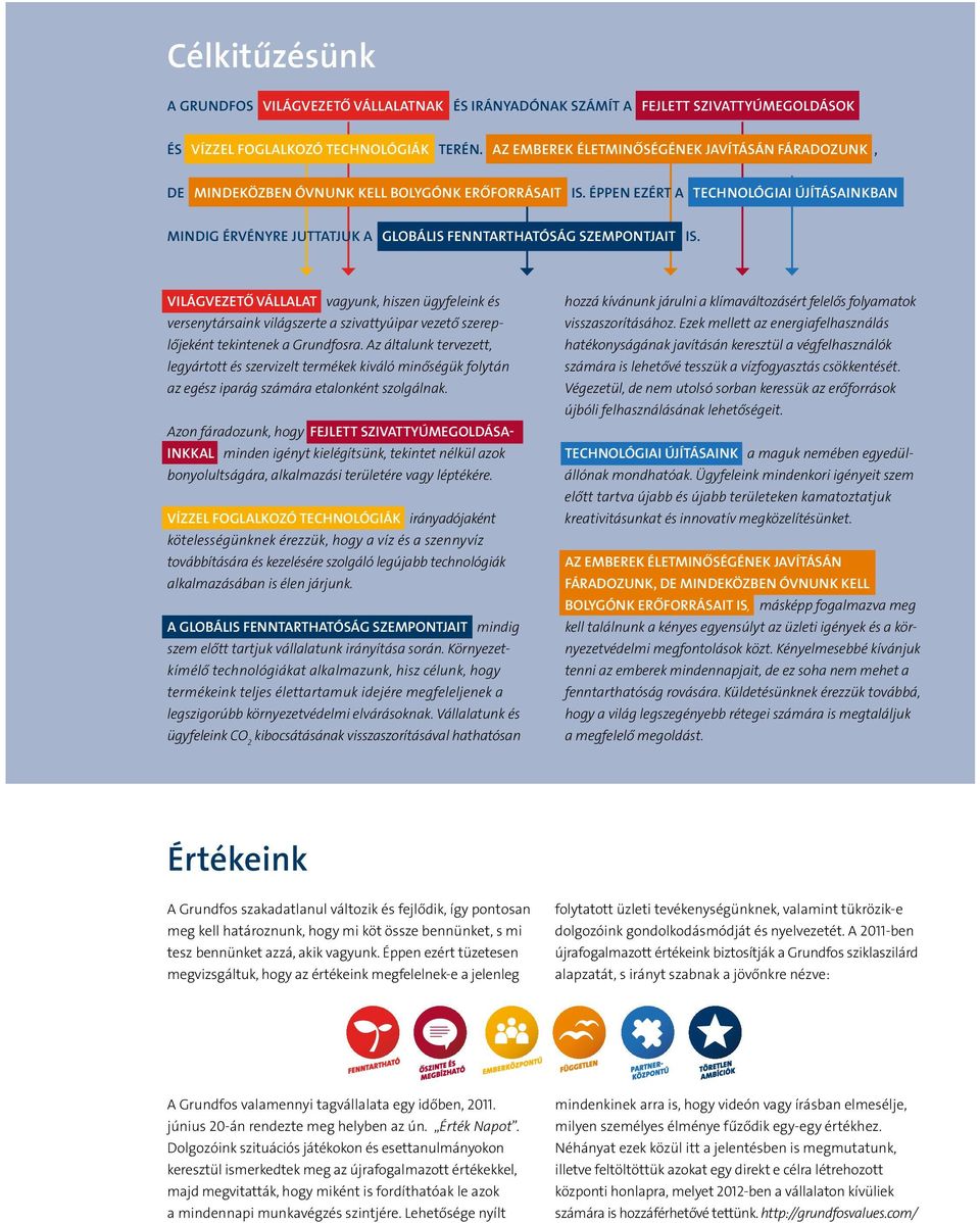 Éppen ezért a technológiai újításainkban mindig érvényre juttatjuk a globális fenntarthatóság szempontjait is.