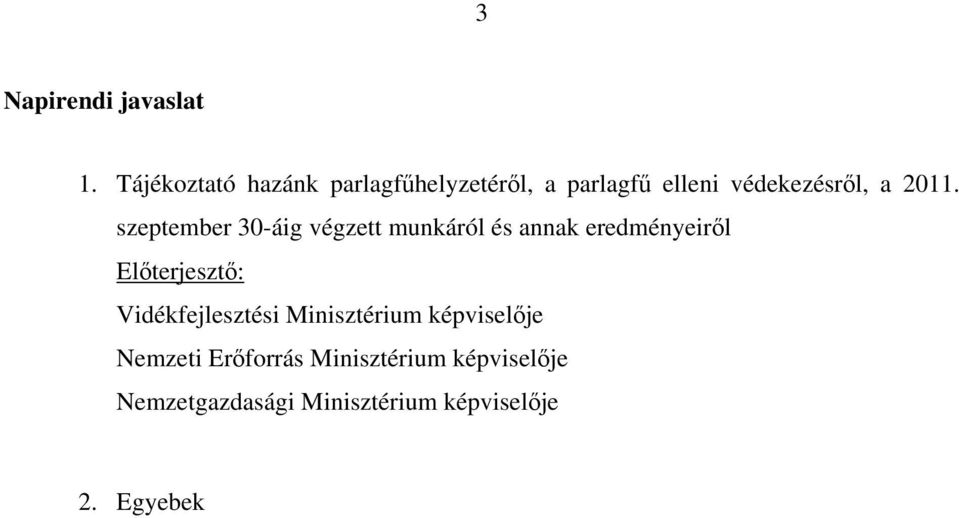 2011. szeptember 30-áig végzett munkáról és annak eredményeiről Előterjesztő: