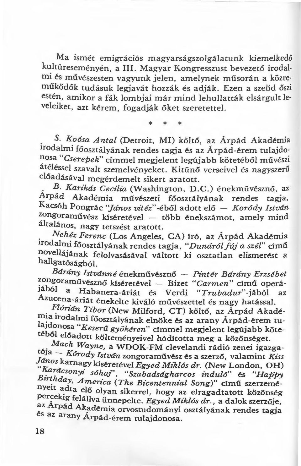 Eze n a szelíd őszi estén, amikor a fák lombjai már mind lehullatták elsárgult leveleiket, azt kérem, fogadják őket szere tette L * * * S.