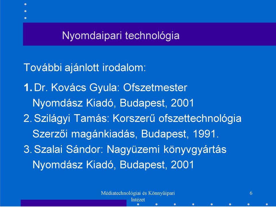 Szilágyi Tamás: Korszerű ofszettechnológia Szerzői