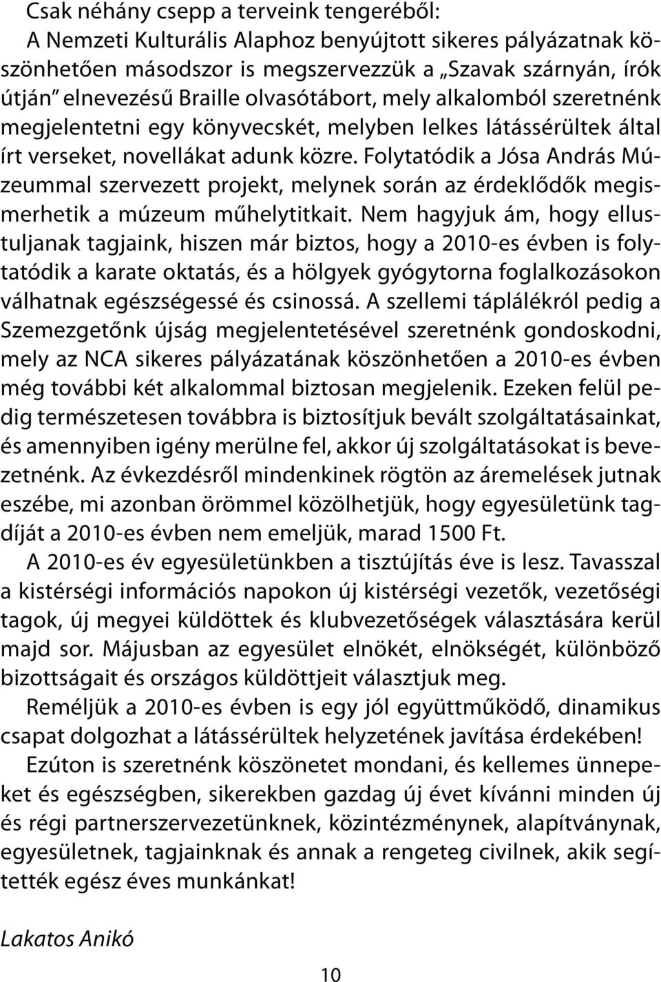 Folytatódik a Jósa András Múzeummal szervezett projekt, melynek során az érdeklődők megismerhetik a múzeum műhelytitkait.