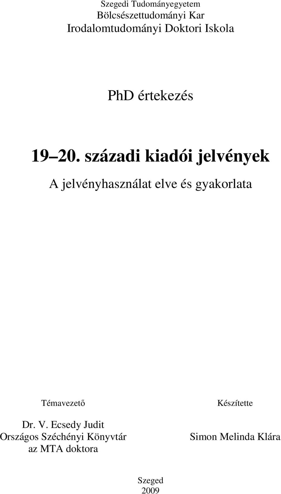 századi kiadói jelvények A jelvényhasználat elve és gyakorlata