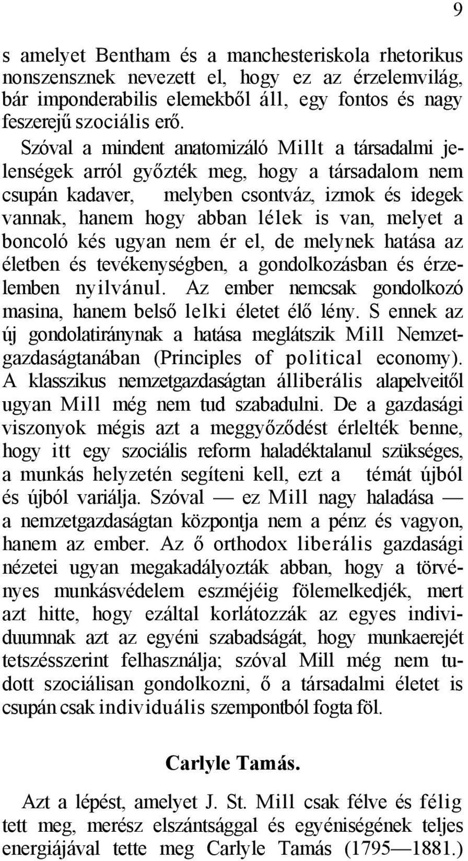 boncoló kés ugyan nem ér el, de melynek hatása az életben és tevékenységben, a gondolkozásban és érzelemben nyilvánul. Az ember nemcsak gondolkozó masina, hanem belső lelki életet élő lény.