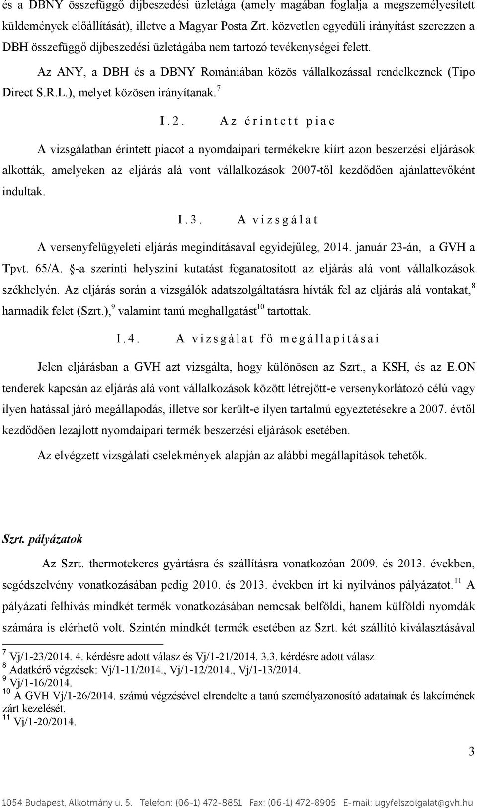 R.L.), melyet közösen irányítanak. 7 I. 2.