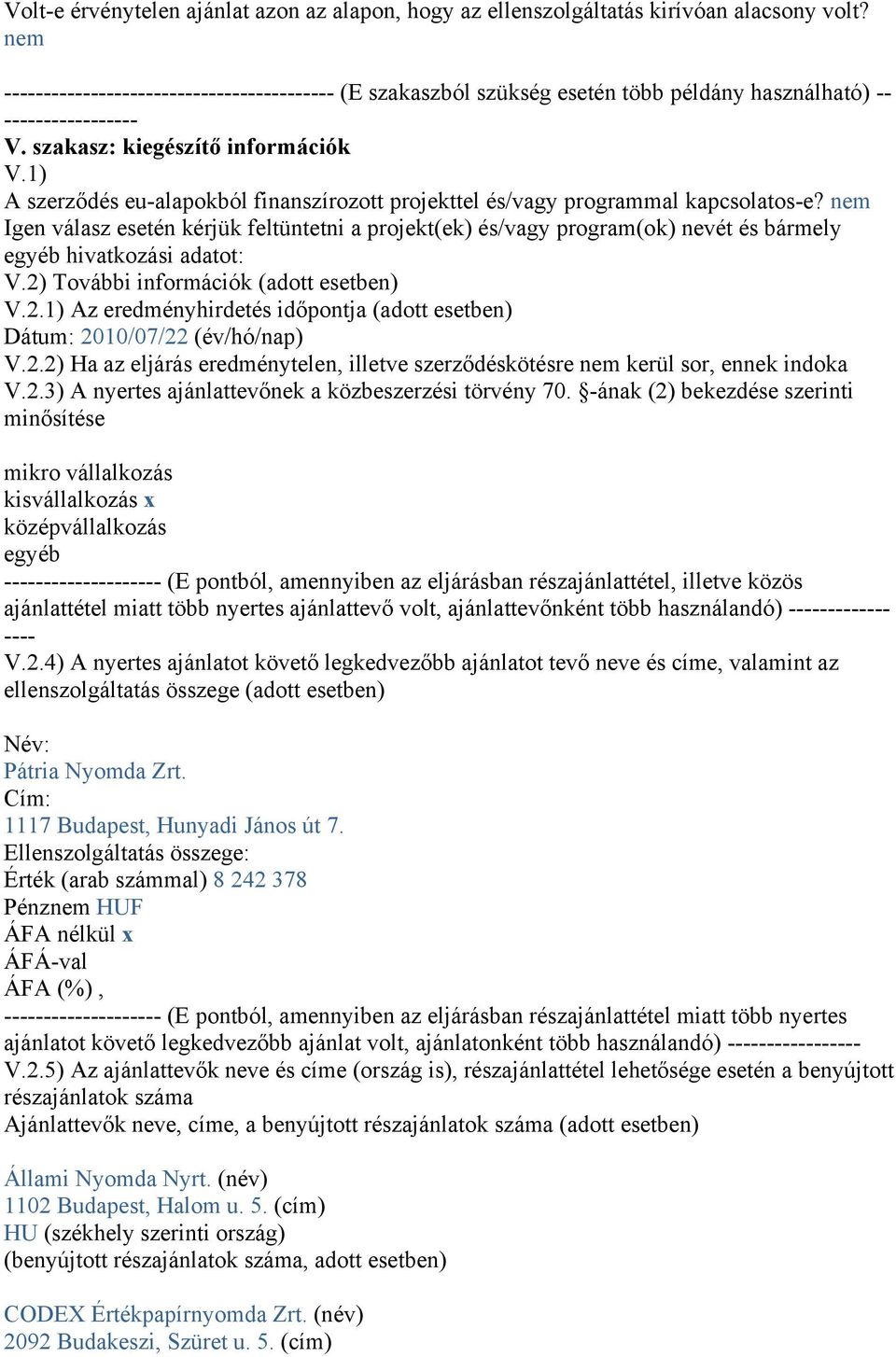 1) A szerződés eu-alapokból finanszírozott projekttel és/vagy programmal kapcsolatos-e?