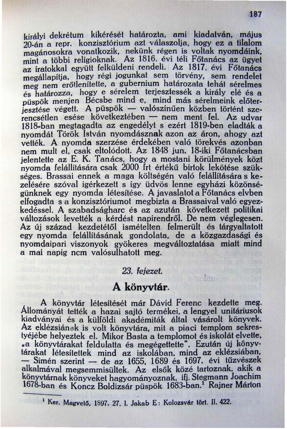 évi téli Főtanács az ügyet az iratokkal együtt felküldeni rendeli. Az 1817.