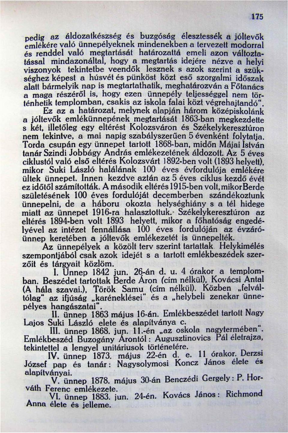 hogy a megtartás idejére nézve a helyi viszonyok tekintetbe veendók lesznek s azok szerint a szükséghez képest a húsvét és pünköst közt esó szorgalmi idószak alalt bármelyik nap is megtartathatik.