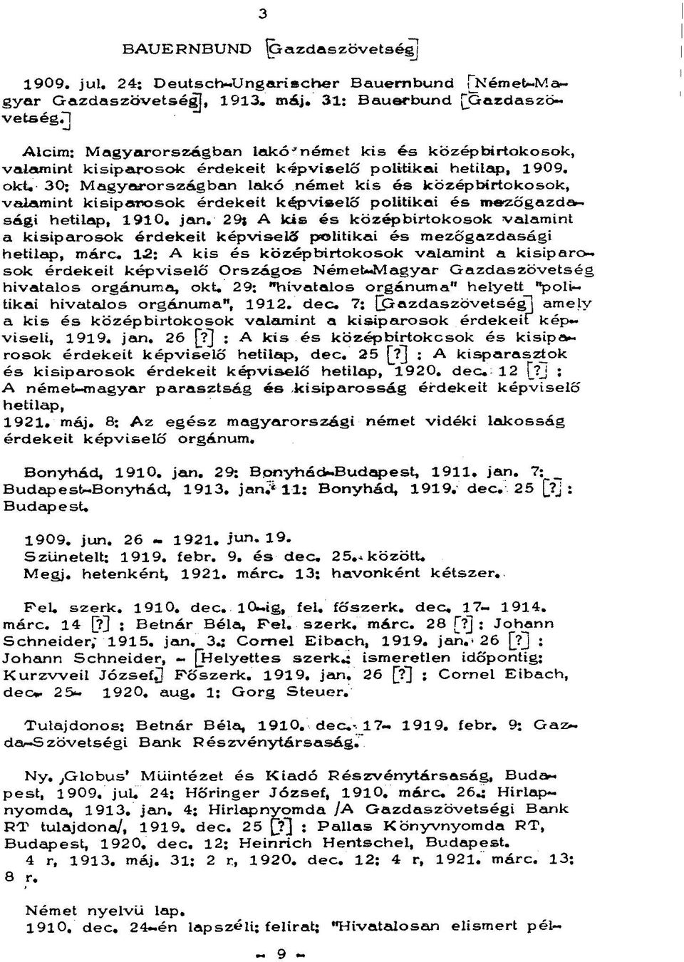 oku 30; Magyarországban lakó német kis ós középbirtokosok, valamint kisiparosok érdekeit képviselő politikai és mezőgazdasági hetilap, 1910. jan.