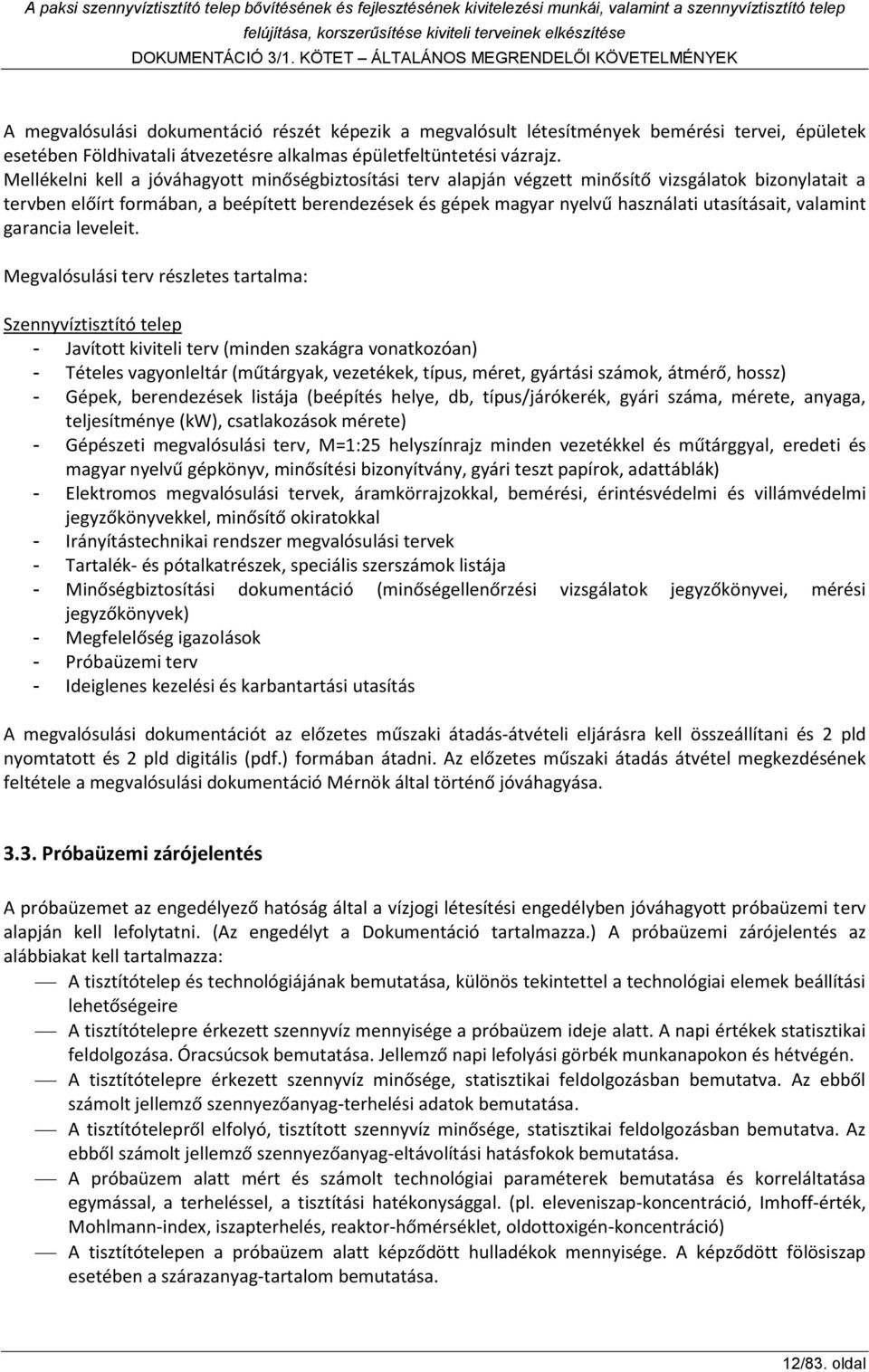 utasításait, valamint garancia leveleit.