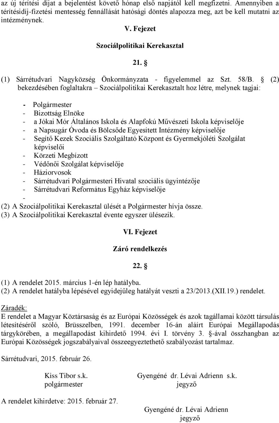 (1) Sárrétudvari Nagyközség Önkormányzata - figyelemmel az Szt. 58/B.