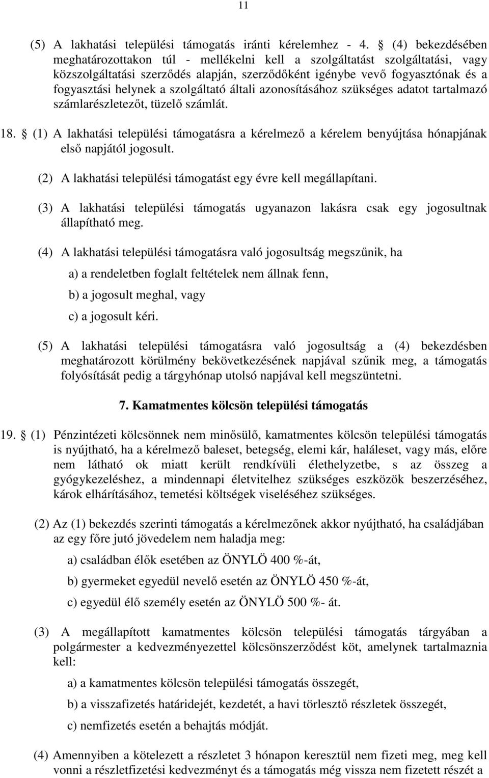 szolgáltató általi azonosításához szükséges adatot tartalmazó számlarészletezőt, tüzelő számlát. 18.