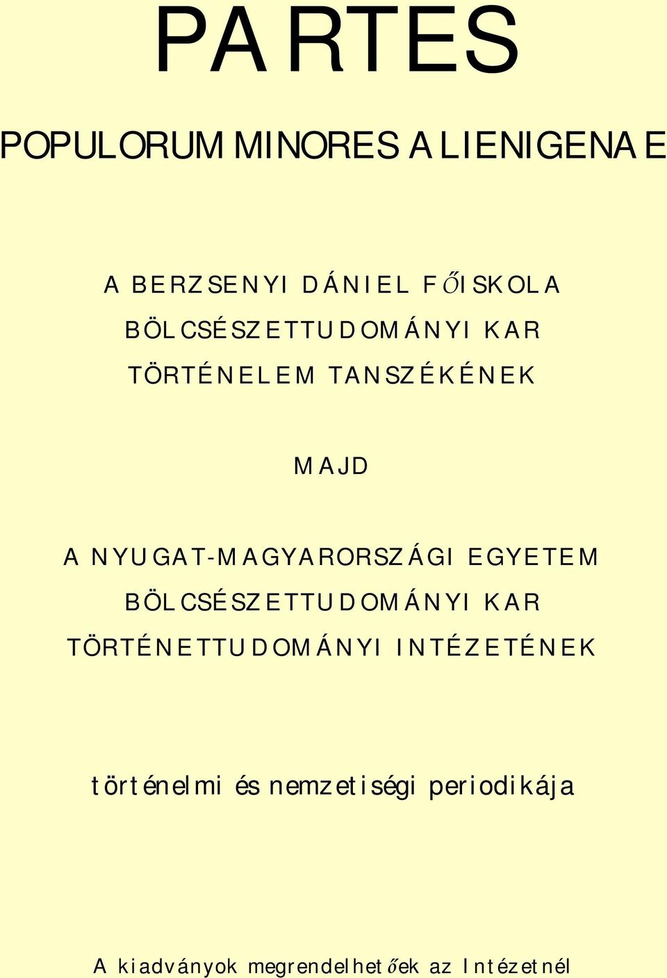 NYUGAT-MAGYARORSZÁGI EGYETEM BÖLCSÉSZETTUDOMÁNYI KAR TÖRTÉNETTUDOMÁNYI