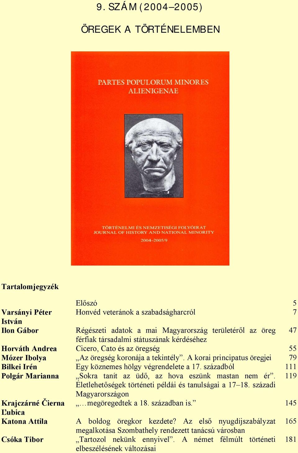 századból 111 Polgár Marianna Krajczárné ierna ubica Katona Attila Csóka Tibor Sokra tanít az üd, az hova eszünk mastan nem ér. Életlehet ségek történeti példái és tanulságai a 17 18.