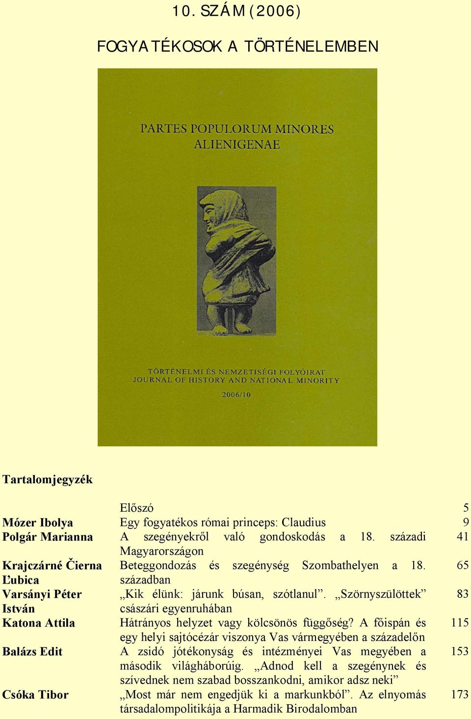 Szörnyszülöttek 83 császári egyenruhában Katona Attila Hátrányos helyzet vagy kölcsönös függ ség?