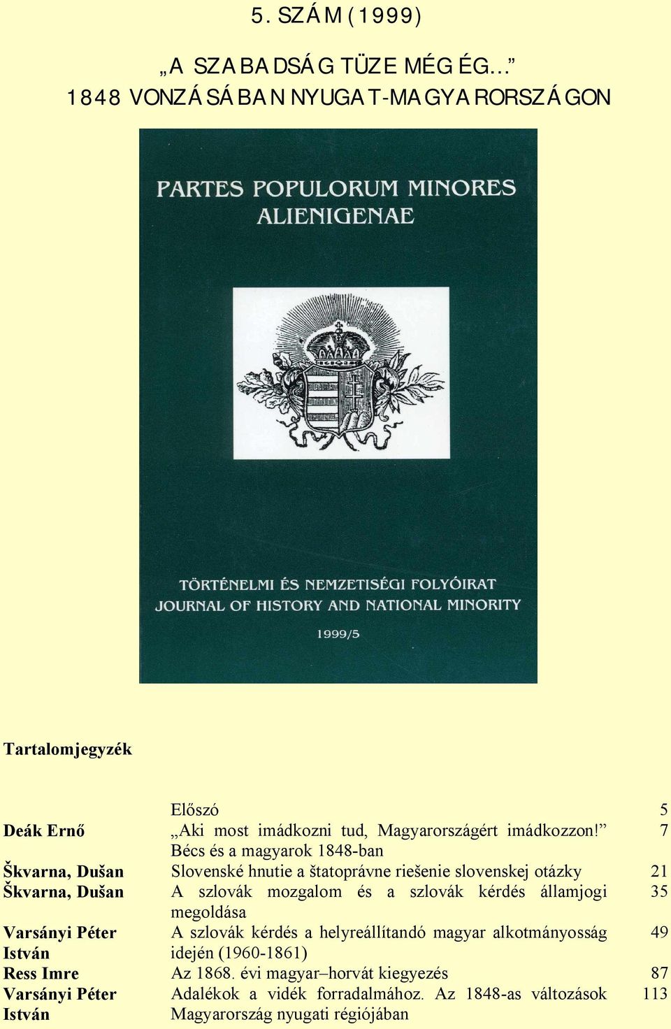 7 Bécs és a magyarok 1848-ban kvarna, Du an Slovenské hnutie a tatoprávne rie enie slovenskej otázky 21 kvarna, Du an A szlovák mozgalom és a