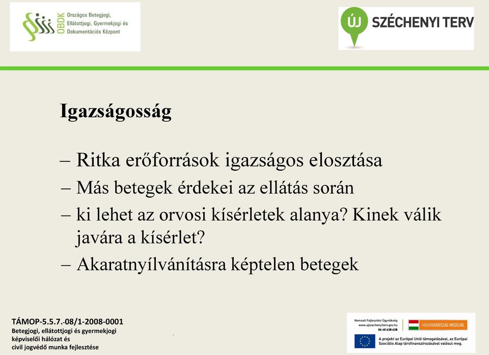 kísérletek alanya? Kinek válik javára a kísérlet?