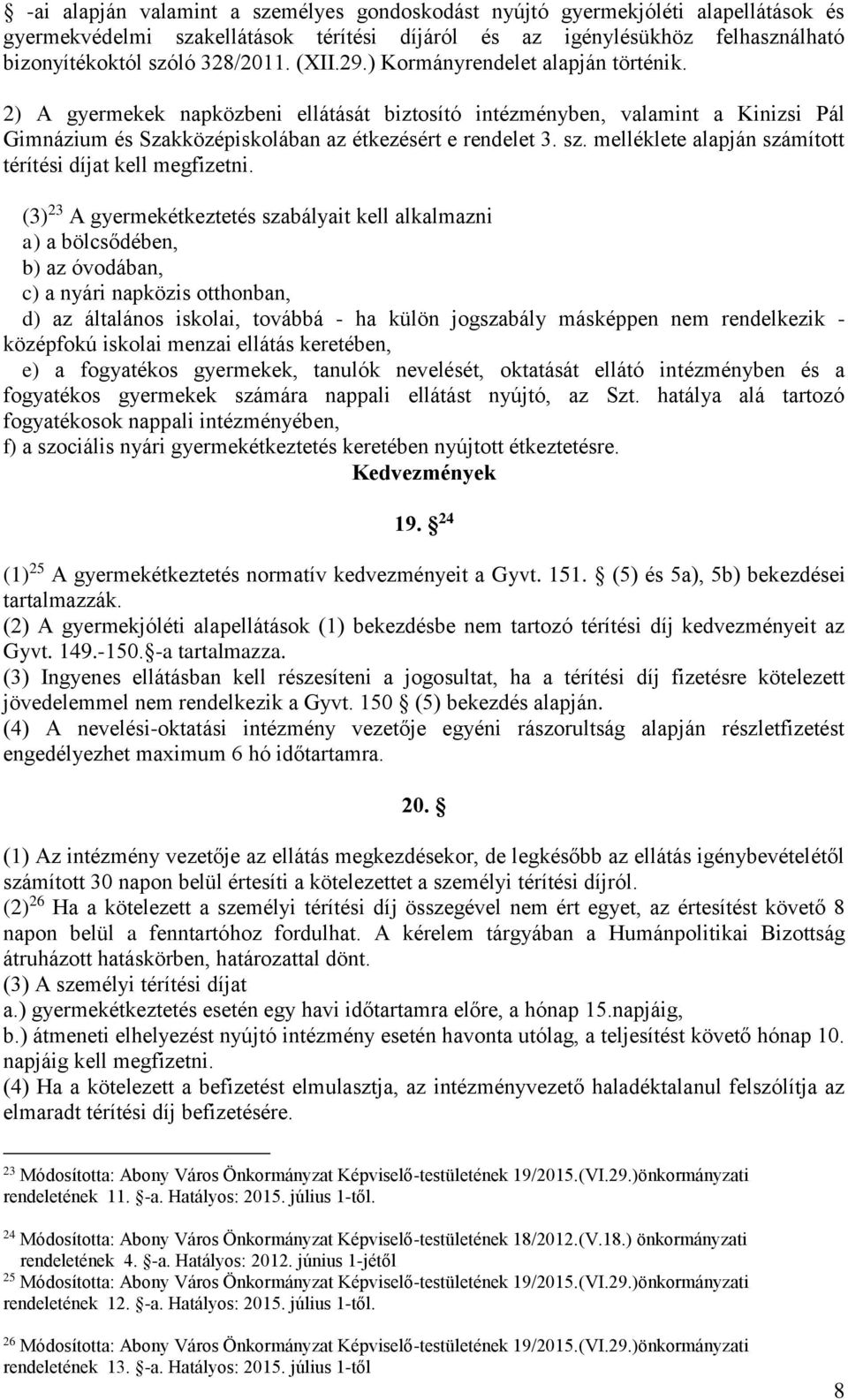 melléklete alapján számított térítési díjat kell megfizetni.