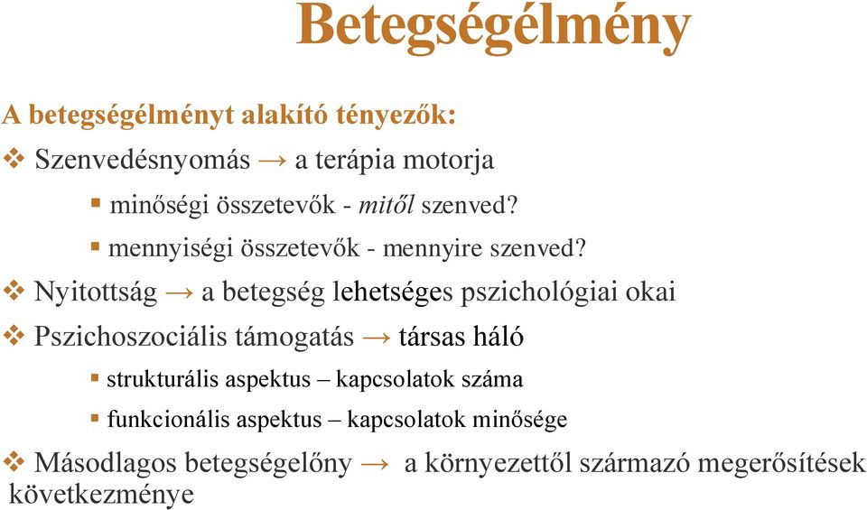 Nyitottság a betegség lehetséges pszichológiai okai Pszichoszociális támogatás társas háló strukturális