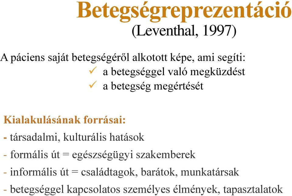 társadalmi, kulturális hatások - formális út = egészségügyi szakemberek - informális