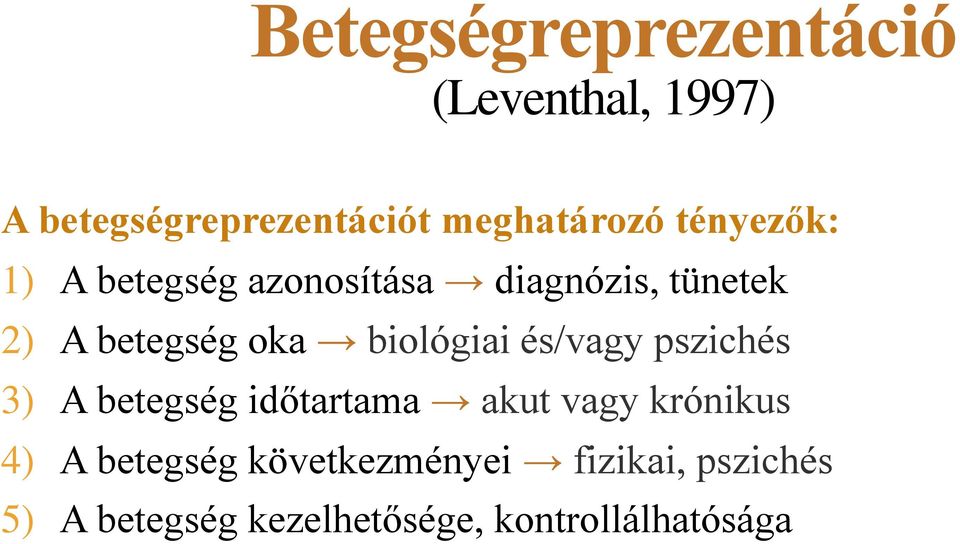 és/vagy pszichés 3) A betegség időtartama akut vagy krónikus 4) A betegség